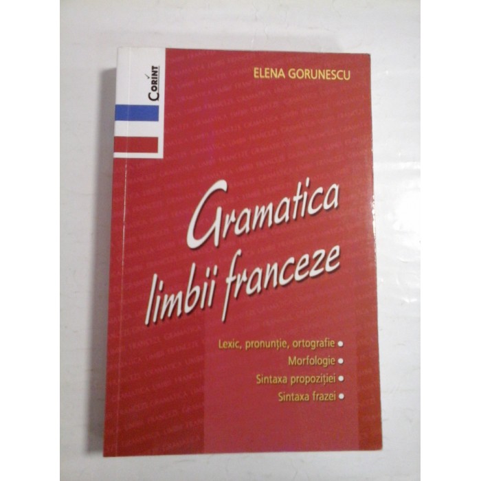 GRAMATICA LIMBII FRANCEZE - ELENA GORUNESCU